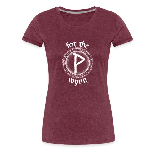 For The Wynn - Women's Premium T-Shirt