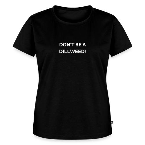 DON'T BE A DILLWEED - Women's Premium T-Shirt