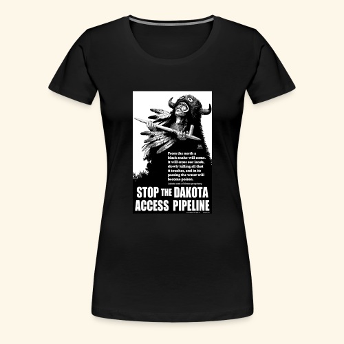 Stop the Dakota Access Pipe Line Prophecy - Women's Premium T-Shirt
