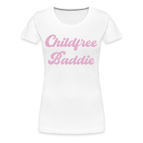 Child free baddie - Women's Premium T-Shirt