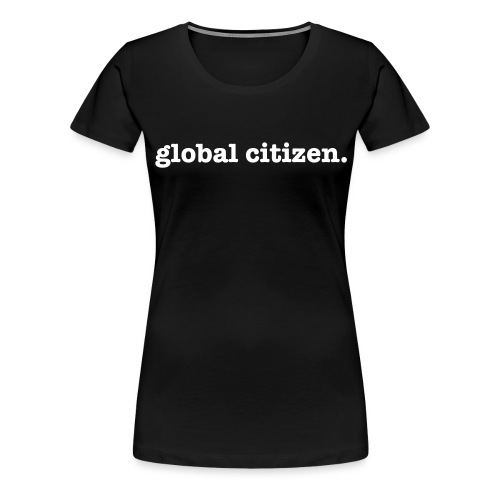 Global Citizen - Women's Premium T-Shirt
