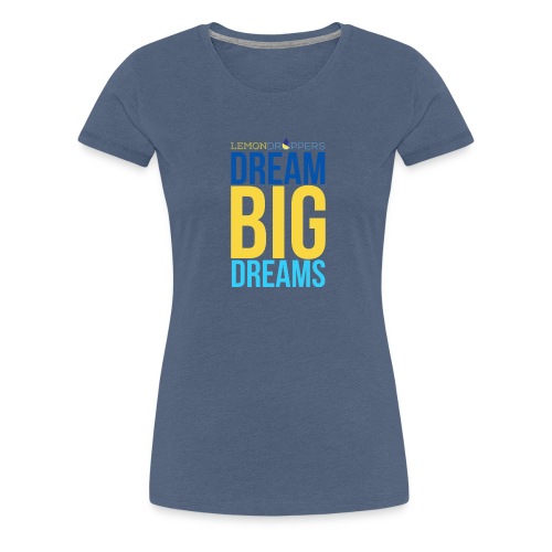 dreambigdreams - Women's Premium T-Shirt