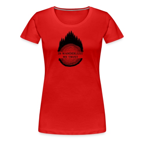 In Wanderlust We Trust - Women's Premium T-Shirt