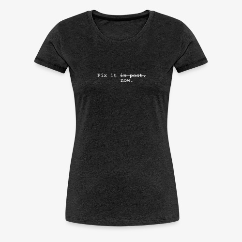 Fix it Now - Women's Premium T-Shirt