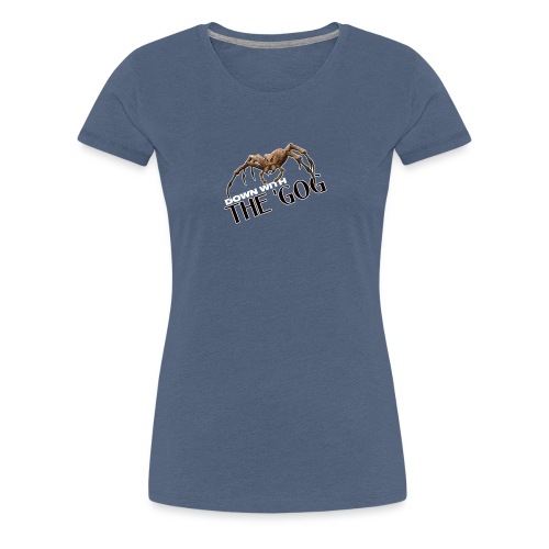 Down With The 'Gog - Women's Premium T-Shirt