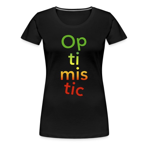optimistic - Women's Premium T-Shirt