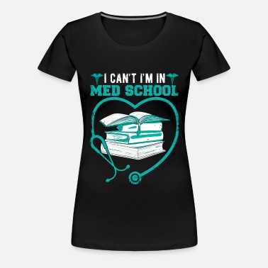 Med School Student Funny Medical Quotes Graduation' Women's T-Shirt |  Spreadshirt