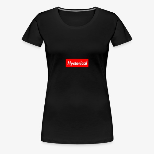 Supreme Hystericality - Women's Premium T-Shirt