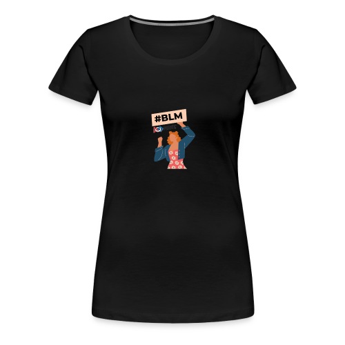#BLM FIRST Women Petitioner - Women's Premium T-Shirt