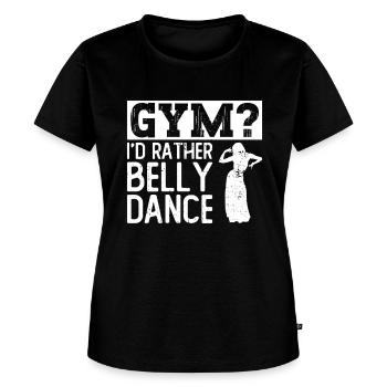 GYM? I'd Rather Belly Dance - Belly Dance Dancer - Women's Premium T-Shirt - black - Front - Selfina (174cm)