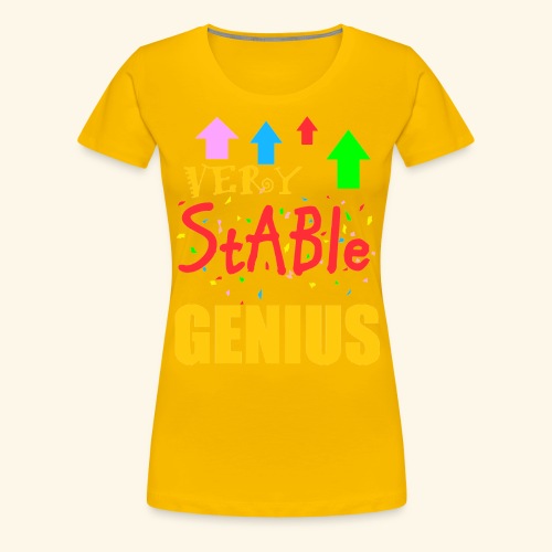 very stable genius - Women's Premium T-Shirt
