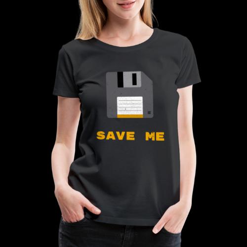 Save Me | Oldskool Floppy Disk - Women's Premium T-Shirt