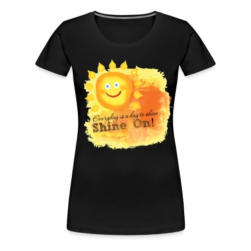 SHINE ON - Women's Premium T-Shirt