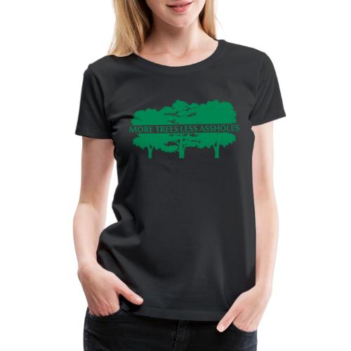 More Trees Less Assholes - Women's Premium T-Shirt