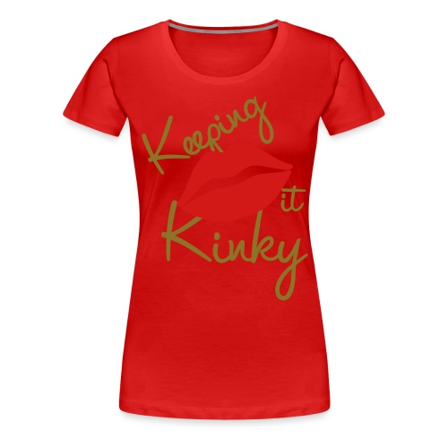 keeping it kinky - Women's Premium T-Shirt