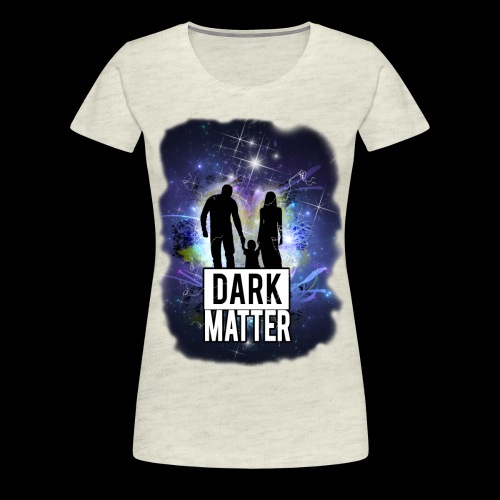 Dark Matter - Women's Premium T-Shirt