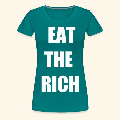 eat the rich wht - Women's Premium T-Shirt