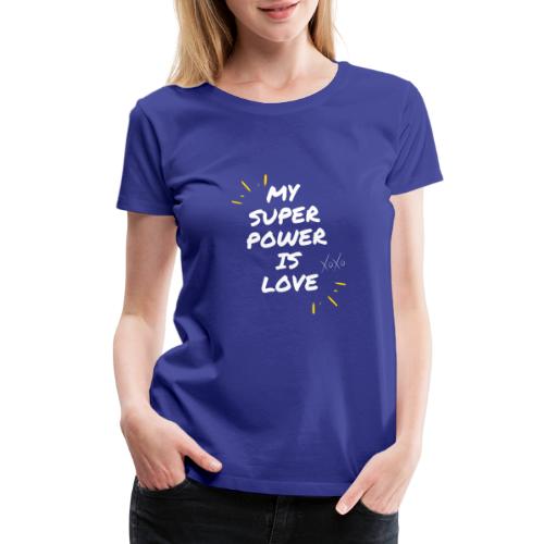My Superpower is Love - Women's Premium T-Shirt