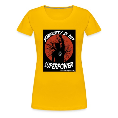 Sobriety Is My Super Power - Women's Premium T-Shirt
