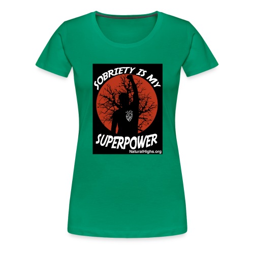 Sobriety Is My Super Power - Women's Premium T-Shirt