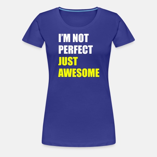 I'm not perfect - Just awesome