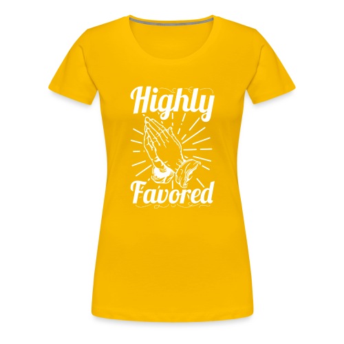 Highly Favored - Alt. Design (White Letters) - Women's Premium T-Shirt