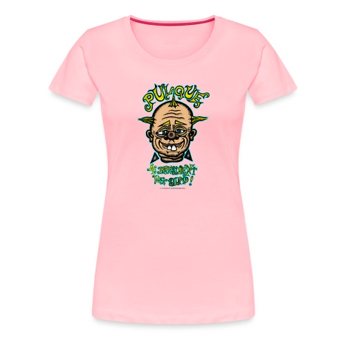 Pulque 4 President - Women's Premium T-Shirt