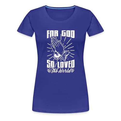 For God So Loved The World… - Alt. Design (White) - Women's Premium T-Shirt
