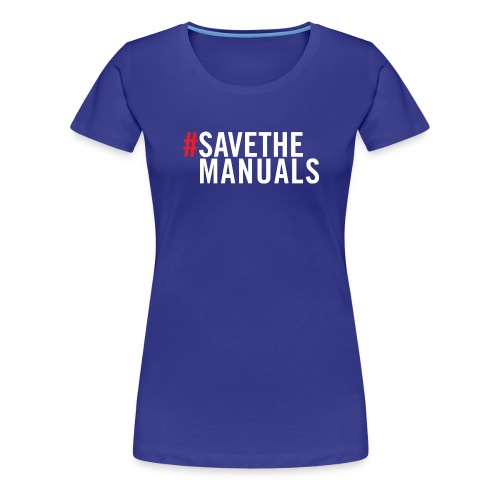 Save The Manuals - Women's Premium T-Shirt