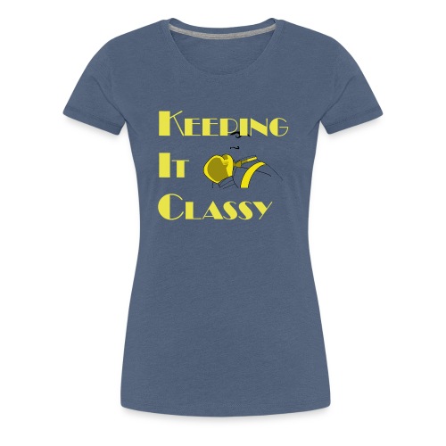 Keeping It Classy - Women's Premium T-Shirt