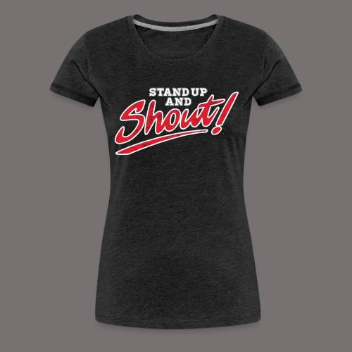 Stand Up and Shout - Women's Premium T-Shirt