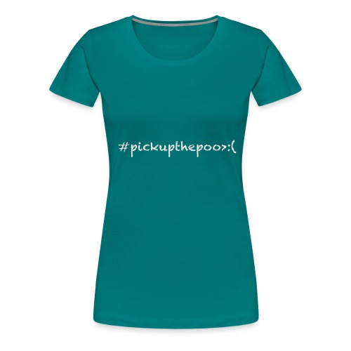 Pick up the poo dog shirt - Women's Premium T-Shirt