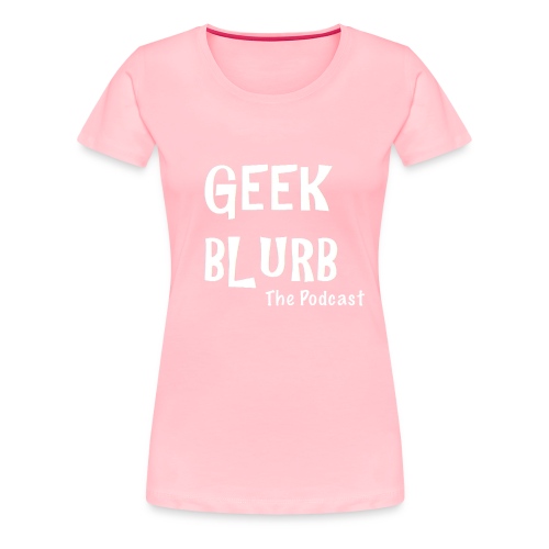 Geek Blurb (Transparent, White Logo) - Women's Premium T-Shirt