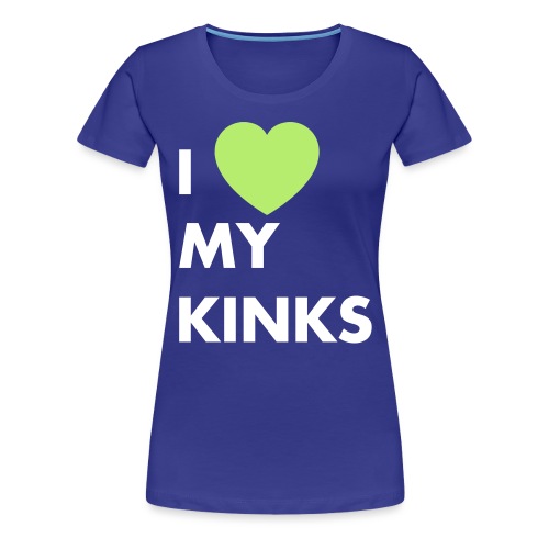I love my Kinks - Women's Premium T-Shirt