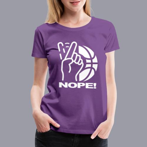NOPE! - Women's Premium T-Shirt
