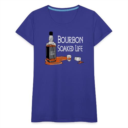 Bourbon Soaked Life - Women's Premium T-Shirt