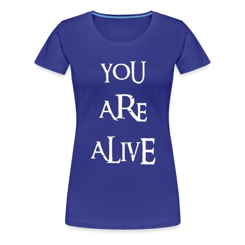 Alive - Women's - Women's Premium T-Shirt