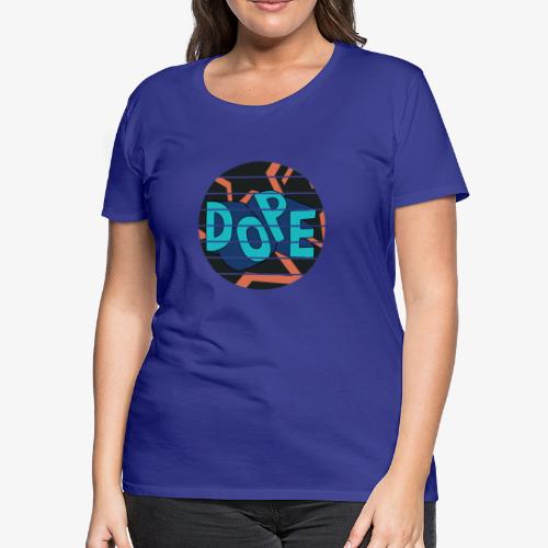 Dope - Women's Premium T-Shirt