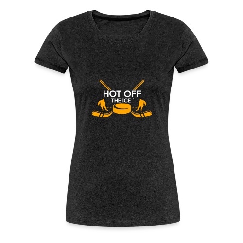 Hot Off The Ice - Women's Premium T-Shirt