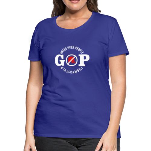 GOP Greed Over People - Women's Premium T-Shirt