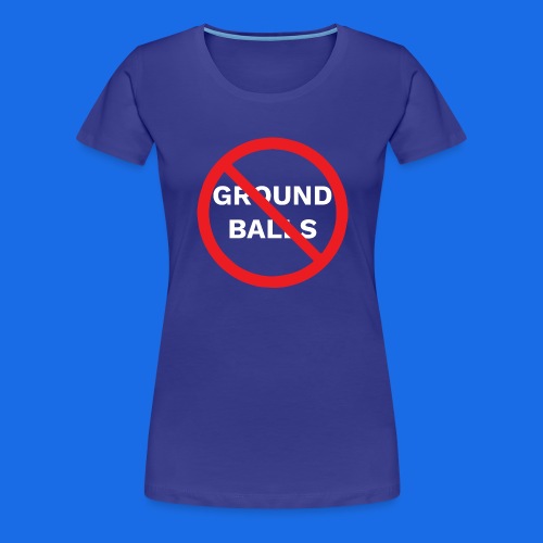 No Grounders - Women's Premium T-Shirt