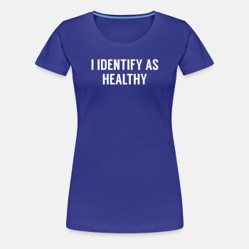 I identify as healthy - Premium T-shirt for women