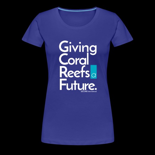 Giving Coral Reefs a Future - Women's Premium T-Shirt