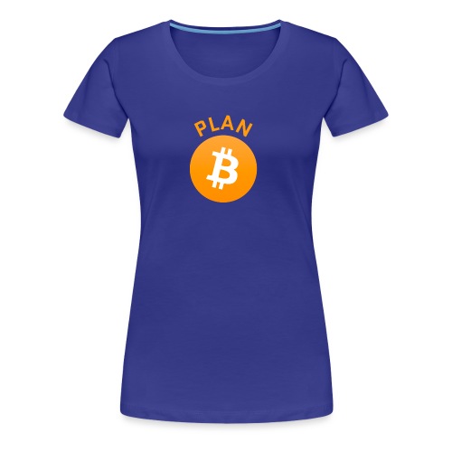 Plan B - Bitcoin - Women's Premium T-Shirt