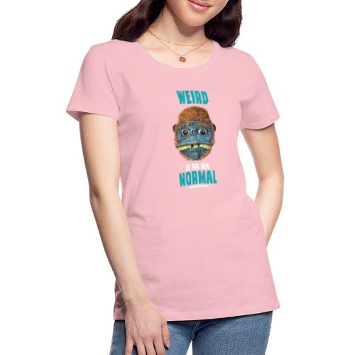 Weird is the New Normal - Women's Premium T-Shirt