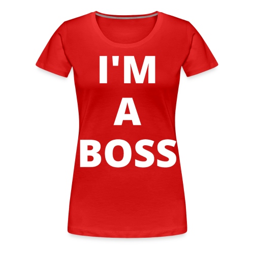 I'M A BOSS - Women's Premium T-Shirt