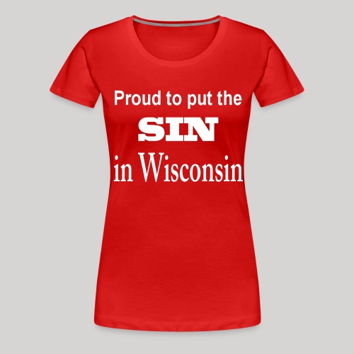 Proud/sin in Wisconsin - Women's Premium T-Shirt