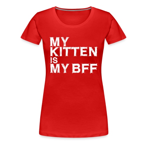 My kitten is my BFF (white) - Women's Premium T-Shirt