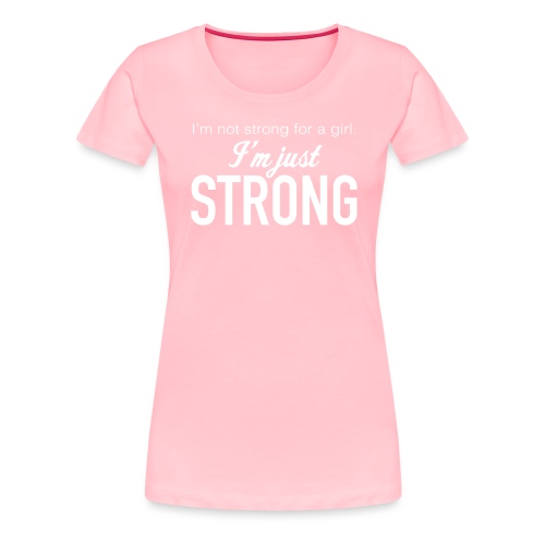 Strong for a Girl - Women's Premium T-Shirt