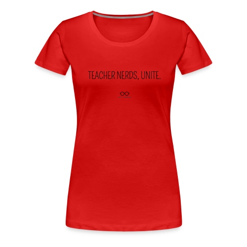 Teacher Nerds, Unite. (black text) - Women's Premium T-Shirt